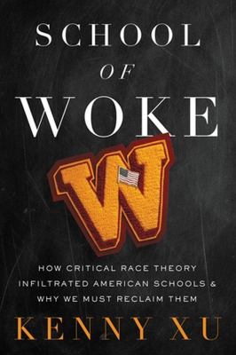 School of woke : how critical race theory infiltrated American schools and why we must reclaim them  cover image cdn