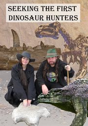 Seeking The First Dinosaur Hunters : Investigating the People Who Discovered the Dinosaurs! cover image cdn