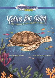 Yoshi's Big Swim : one turtle's epic journey home cover image cdn