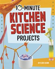 10-Minute Kitchen Science Projects : Minute Kitchen Science Projects cover image cdn