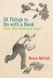 50 things to do with a book : now that reading is dead cover image cdn