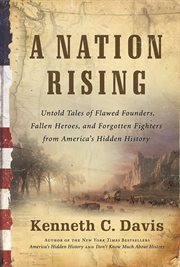 A nation rising : untold tales of flawed founders, fallen heroes, and forgotten fighters from America's hidden history cover image cdn