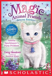 Amelia Sparklepaw's Party Problem : Magic Animal Friends: Special Edition cover image cdn