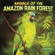 Animals of the Amazon Rain Forest : Wild Biomes cover image cdn