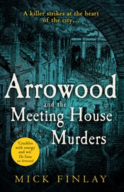 Arrowood and The Meeting House Murders: A Gripping Historical Victorian Crime Thriller you won't : A Gripping Historical Victorian Crime Thriller you won't cover image cdn