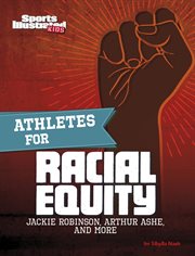 Athletes for Racial Equity : Jackie Robinson, Arthur Ashe, and More cover image cdn