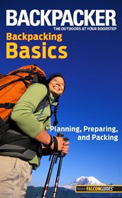 Backpacking Basics : Planning, Preparing, and Packing cover image cdn