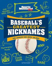 Baseball's Greatest Nicknames : Babe, Hammerin' Hank, Mookie, and More! cover image cdn