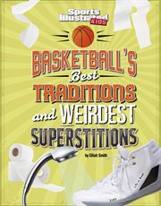 Basketball's Best Traditions and Weirdest Superstitions : Sports Illustrated Kids: Traditions and Superstitions cover image cdn