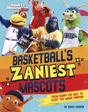 Basketball's Zaniest Mascots : From Benny the Bull to Stuff the Magic Dragon cover image cdn