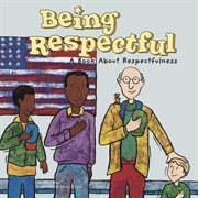 Being Respectful : A Book About Respectfulness cover image cdn