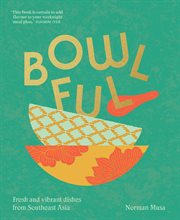Bowlful : Fresh and Vibrant Dishes of Comfort From Around Asia cover image cdn
