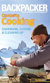 Campsite Cooking : Cookware, Cuisine, And Cleaning Up cover image cdn