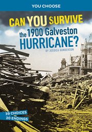 Can You Survive the 1900 Galveston Hurricane? : An Interactive History Adventure cover image cdn