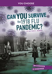 Can You Survive the 1918 Flu Pandemic? : An Interactive History Adventure cover image cdn
