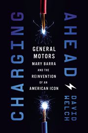 Charging Ahead : GM, Mary Barra, and the Reinvention of an American Icon cover image cdn