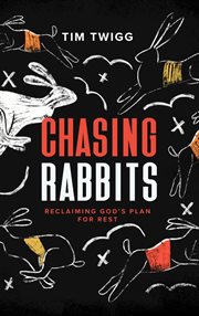 Chasing Rabbits : Reclaiming God's Plan For Rest cover image cdn