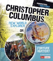 Christopher Columbus : New World Explorer or Fortune Hunter? cover image cdn