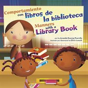 Comportamiento con libros de la biblioteca/Manners with a Library Book : ¡Así debemos ser!: Buenos modales, buen comportamiento/Way to Be!: Manners cover image cdn