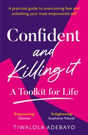 Confident and Killing It : A Practical Guide to Overcoming Fear and Unlocking Your Most Empowered Self cover image cdn