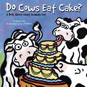Do Cows Eat Cake? : A Book About What Animals Eat cover image cdn
