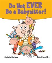 Do Not Ever Be a Babysitter! cover image cdn
