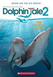 Dolphin Tale 2: The Junior Novel : The Junior Novel cover image cdn