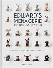 Edward's Menagerie: The New Collection: 50 Animal Patterns to Learn to Crochet : The New Collection cover image cdn