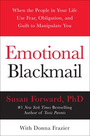 Emotional blackmail : when the people in your life use fear, obligation, and guilt to manipulate you cover image cdn