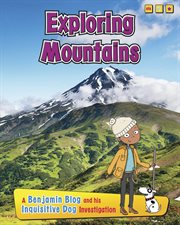Exploring Mountains : A Benjamin Blog and His Inquisitive Dog Investigation cover image cdn