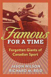 Famous for a Time : Forgotten Giants of Canadian Sport cover image cdn
