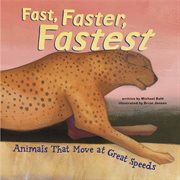Fast, Faster, Fastest : Animals That Move at Great Speeds cover image cdn