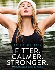 Fitter. Calmer. Stronger. : A Mindful Approach to Exercise and   Nutrition cover image cdn