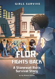 Flor Fights Back : A Stonewall Riots Survival Story cover image cdn