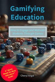 Gamifying Education - How to Engage and Motivate Students Through Games : How to Engage and Motivate Students Through Games cover image cdn