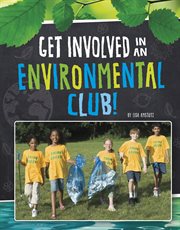 Get Involved in an Environmental Club! : Join the Club cover image cdn