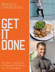 Get It Done: My Plan, Your Goal: 60 Recipes and Workout Sessions for a Fit, Lean Body : My Plan, Your Goal cover image cdn