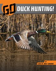 Go Duck Hunting! : Wild Outdoors cover image cdn