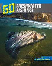 Go Freshwater Fishing! : Wild Outdoors cover image cdn