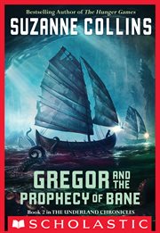 Gregor and the Prophecy of Bane : Gregor The Overlander And The Prophecy Of Bane cover image cdn
