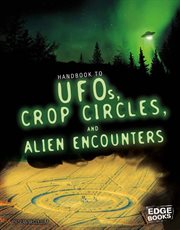 Handbook to UFOs, Crop Circles, and Alien Encounters : Paranormal Handbooks cover image cdn