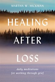 Healing after loss : daily meditations for working through grief cover image cdn
