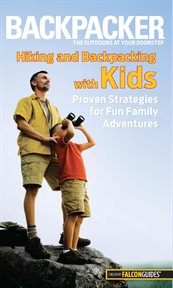 Hiking and Backpacking With Kids : Proven Strategies For Fun Family Adventures cover image cdn