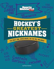 Hockey's Greatest Nicknames : The Great One, Super Mario, Sid the Kid, and More! cover image cdn