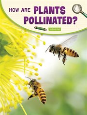 How Are Plants Pollinated? : Science Inquiry cover image cdn