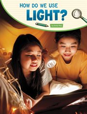 How Do We Use Light? : Science Inquiry cover image cdn