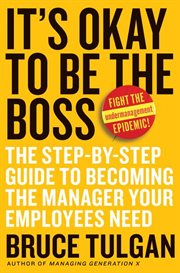 It's okay to be the boss : the step-by-step guide to becoming the manager your employees need cover image cdn