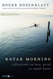 Kayak morning : reflections on love, grief, and small boats cover image cdn