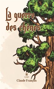 La guerre des chênes : La guerre des chênes cover image cdn
