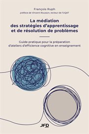 La médiation des stratégies d'apprentissage et de résolution de problèmes : Guide pratique pour la préparation d'ateliers d'efficience cognitive en enseignement cover image cdn